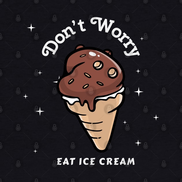 Don't Worry Eat Ice Cream by TheAwesomeShop